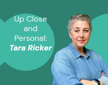 Up Close and Personal: Tara Ricker