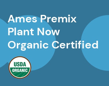 Ames Premix Plant Now Organic Certified