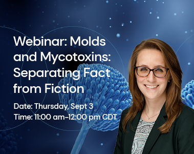 Webinar: Molds and Mycotoxins - Separating Fact from Fiction